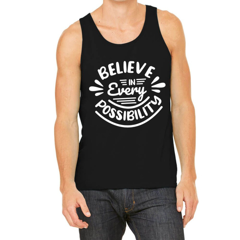 Trending Believe In Every Possibility Motivational (2) Tank Top | Artistshot