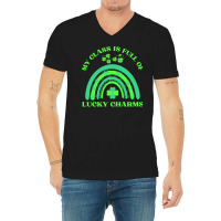 My Class Is Full Of Lucky Charms T  Shirtmy Class Is Full Of Lucky Cha V-neck Tee | Artistshot