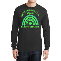 My Class Is Full Of Lucky Charms T  Shirtmy Class Is Full Of Lucky Cha Long Sleeve Shirts | Artistshot