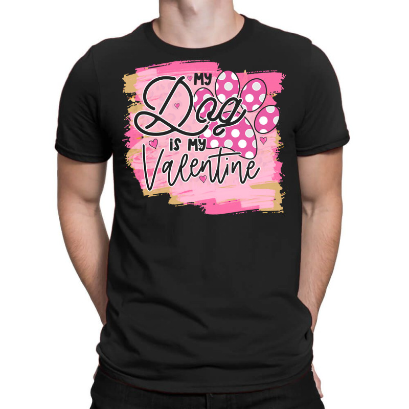 My Dog Is My Valentine T  Shirtmy Dog Is My Valentine T  Shirt T-shirt | Artistshot