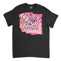 My Dog Is My Valentine T  Shirtmy Dog Is My Valentine T  Shirt Classic T-shirt | Artistshot