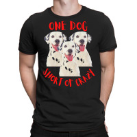 One Dog Short Of Crazy T  Shirtone Dog Short Of Crazy T  Shirt (14) T-shirt | Artistshot