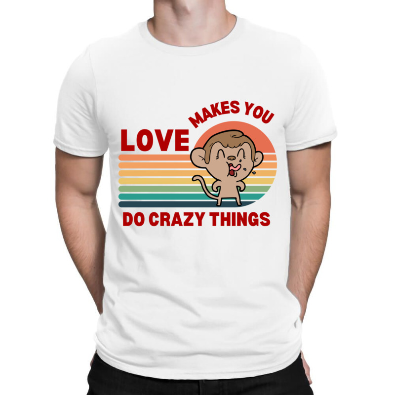 Love Makes You Do Crazy Things Monkey Toon Retro Funny Design T-shirt | Artistshot