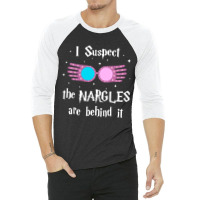 Limited Edition I Suspect The Nargles Are Behind It 3/4 Sleeve Shirt | Artistshot