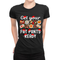 Christmas Get Your Fat Pants Ready Xmas Dinner Food Table Ladies Fitted T-shirt | Artistshot