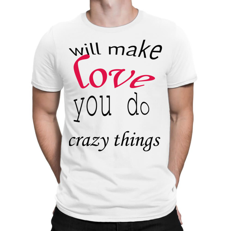 Love Will Make You Do Crazy Things Active T-shirt | Artistshot