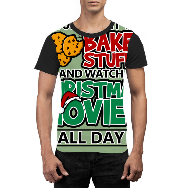 I Just Want To Bake Stuff & Watch Christmas Movies All Day Graphic T-shirt by psujekfaisyy | Artistshot