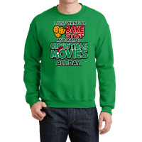 I Just Want To Bake Stuff & Watch Christmas Movies All Day Crewneck Sweatshirt | Artistshot