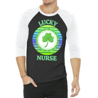 One Lucky Nurse T  Shirtone Lucky Nurse T  Shirt (1) 3/4 Sleeve Shirt | Artistshot