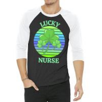 One Lucky Nurse T  Shirtone Lucky Nurse T  Shirt (2) 3/4 Sleeve Shirt | Artistshot