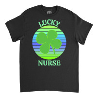 One Lucky Nurse T  Shirtone Lucky Nurse T  Shirt (3) Classic T-shirt | Artistshot