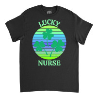 One Lucky Nurse T  Shirtone Lucky Nurse T  Shirt Classic T-shirt | Artistshot