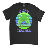 One Lucky Teacher T  Shirtone Lucky Teacher T  Shirt (1) Classic T-shirt | Artistshot