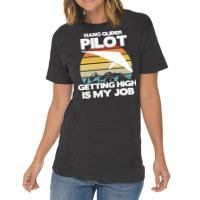 Paragliding Lover T  Shirt Hang Glider Pilot Getting High Is My Job Vintage T-shirt | Artistshot