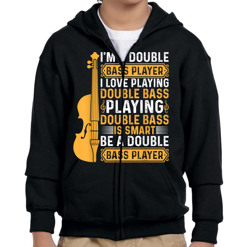 Playing Double Bass Is Smart   Contrabass Double Bass Player T Shirt Youth Zipper Hoodie by casimircorjki0 | Artistshot