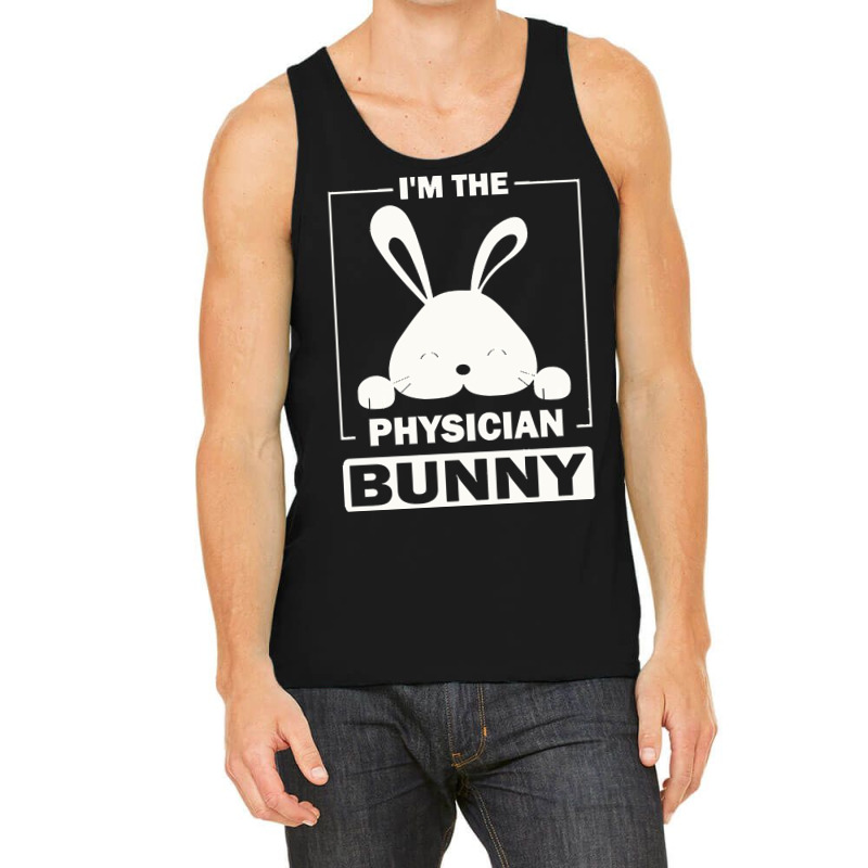 Physician Bunny T  Shirt I'm The Physician Bunny Funny Matching Family Tank Top | Artistshot