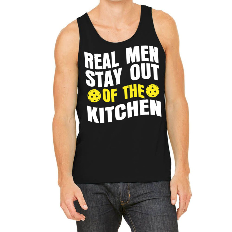 Pickleball Player T  Shirt Real Men Stay Out Of The Kitchen Pickleball Tank Top | Artistshot