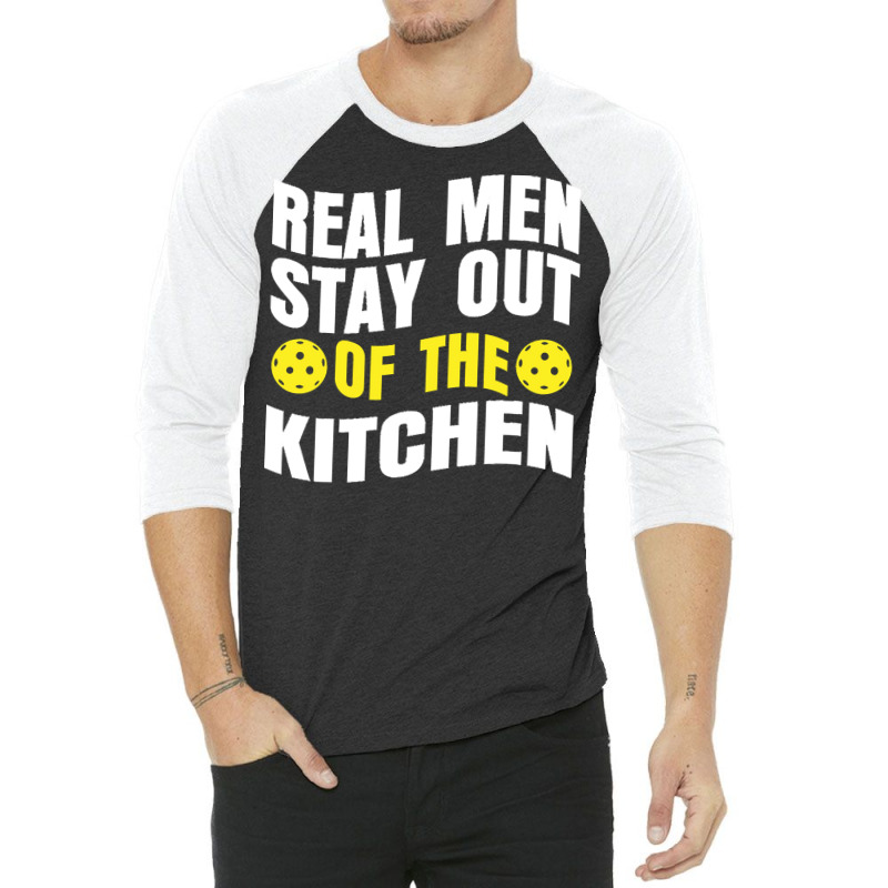 Pickleball Player T  Shirt Real Men Stay Out Of The Kitchen Pickleball 3/4 Sleeve Shirt | Artistshot