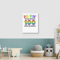 Poppin My Way Through 100 Days Of School Kids 100th Day Pop T Shirt Portrait Canvas Print | Artistshot