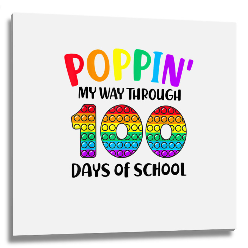 Poppin My Way Through 100 Days Of School Kids 100th Day Pop T Shirt Metal Print Square | Artistshot