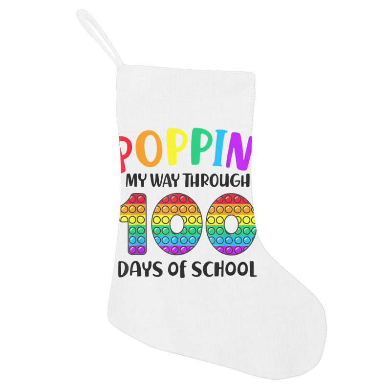 Poppin My Way Through 100 Days Of School Kids 100th Day Pop T Shirt Holiday Stocking | Artistshot