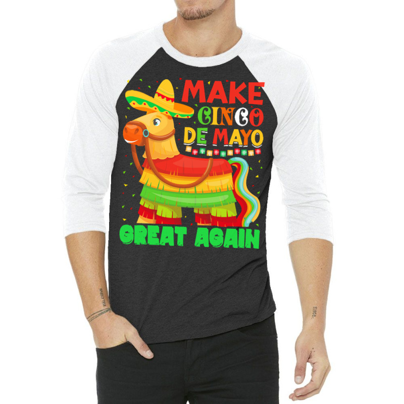 Pinata Cinco De Mayo Party T  Shirtmake Cinco De Mayo Great Again Pina 3/4 Sleeve Shirt | Artistshot