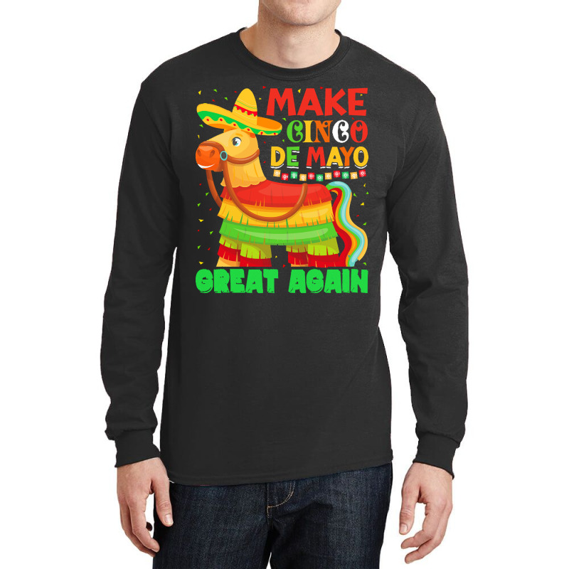 Pinata Cinco De Mayo Party T  Shirtmake Cinco De Mayo Great Again Pina Long Sleeve Shirts | Artistshot