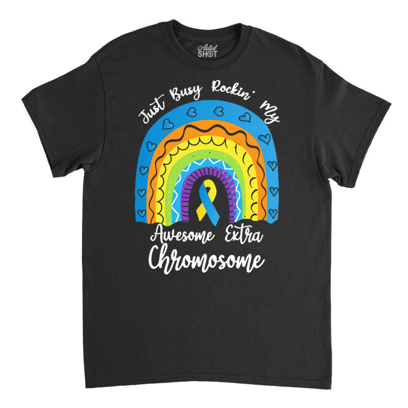 Rainbow Down Syndrome Funny For Kid T  Shirt Just Busy Rockin' My Awes Classic T-shirt | Artistshot