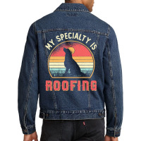 Roofer T  Shirt Roofer My Specialty Is Roofing Dog Retro Roof T  Shirt Men Denim Jacket | Artistshot