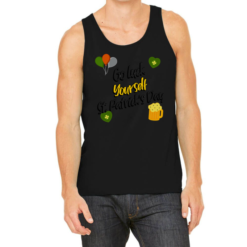 Saint Patricks Day T  Shirt Go Luck Yourself St Patrick's Day T  Shirt Tank Top | Artistshot