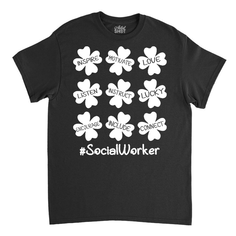 Social Worker St Patricks Day T  Shirt Shamrock Inspire Love Lucky Soc Classic T-shirt | Artistshot