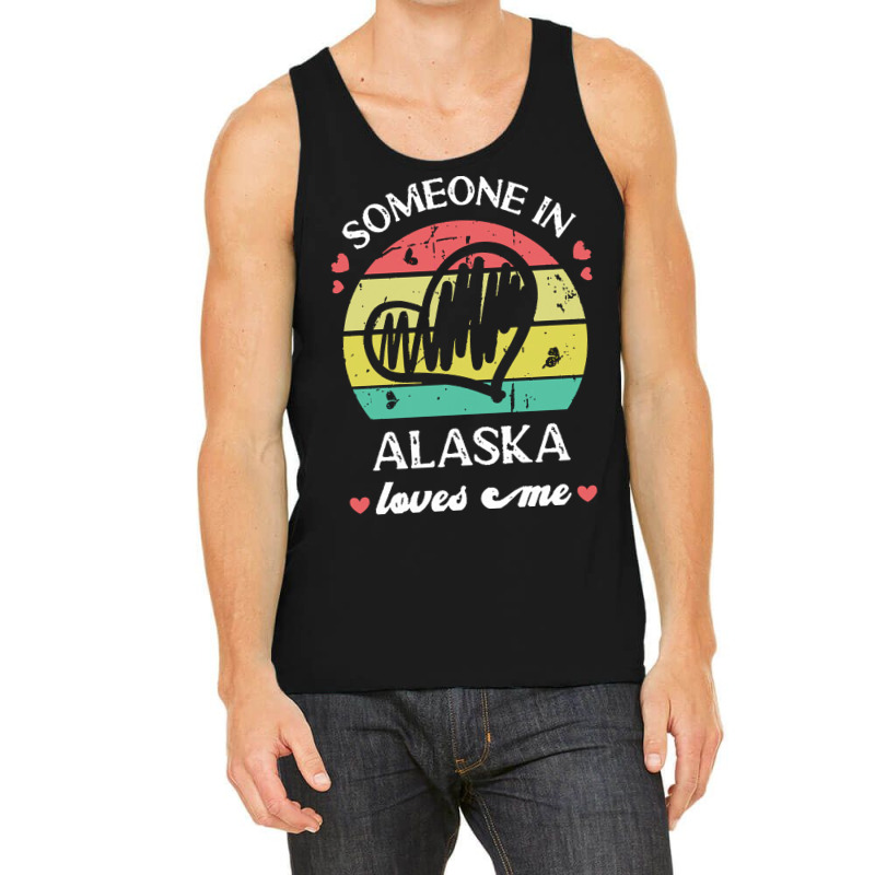 Someone In Alaska Loves Me T  Shirt Someone In Alaska Loves Me Funny F Tank Top | Artistshot