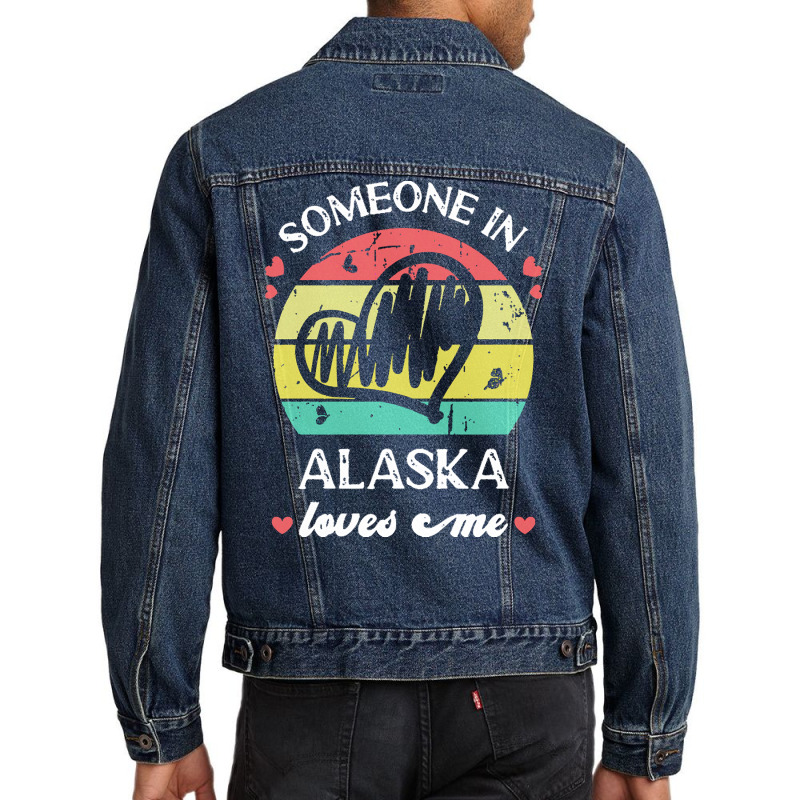 Someone In Alaska Loves Me T  Shirt Someone In Alaska Loves Me Funny F Men Denim Jacket | Artistshot