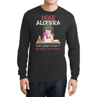 Dear Algebra, Calculus Joke, Calculus, Math Humor Long Sleeve Shirts | Artistshot