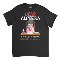 Dear Algebra, Calculus Joke, Calculus, Math Humor Classic T-shirt | Artistshot