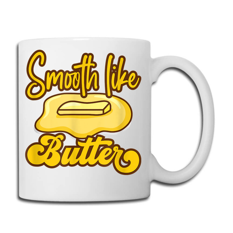 Smooth Like Butter Butter Dairy Product T Shirt Coffee Mug | Artistshot