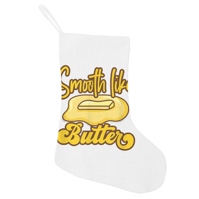 Smooth Like Butter Butter Dairy Product T Shirt Holiday Stocking | Artistshot