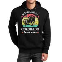 Someone In Colorado Loves Me T  Shirt Someone In Colorado Loves Me Fun Unisex Hoodie | Artistshot