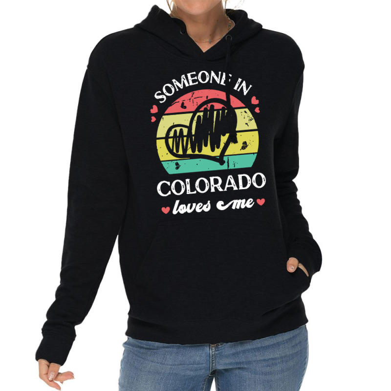 Someone In Colorado Loves Me T  Shirt Someone In Colorado Loves Me Fun Lightweight Hoodie | Artistshot