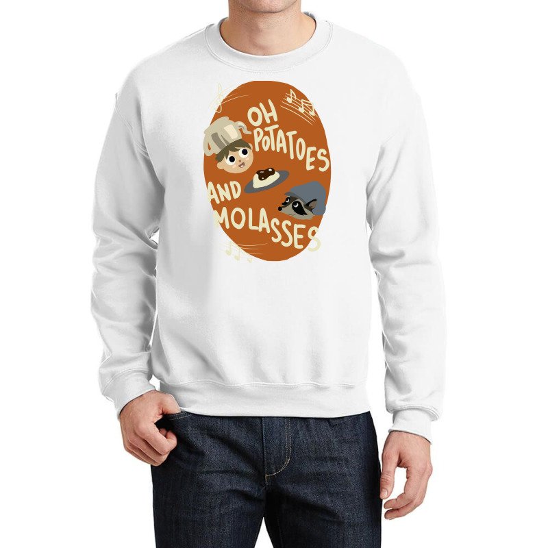 Oh Potatoes And Molasses Crewneck Sweatshirt | Artistshot