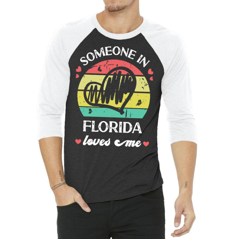 Someone In Florida Loves Me T  Shirt Someone In Florida Loves Me Funny 3/4 Sleeve Shirt | Artistshot