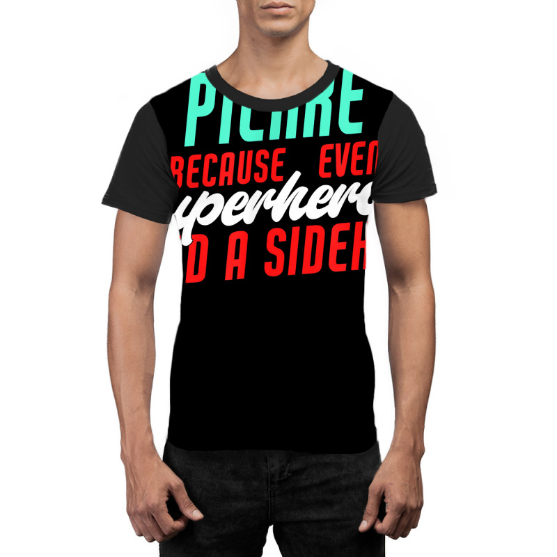 Pierre Because Even Superheroes Need A Sidekick Funny Pierre T Shirt Graphic T-shirt by araceliphexy | Artistshot