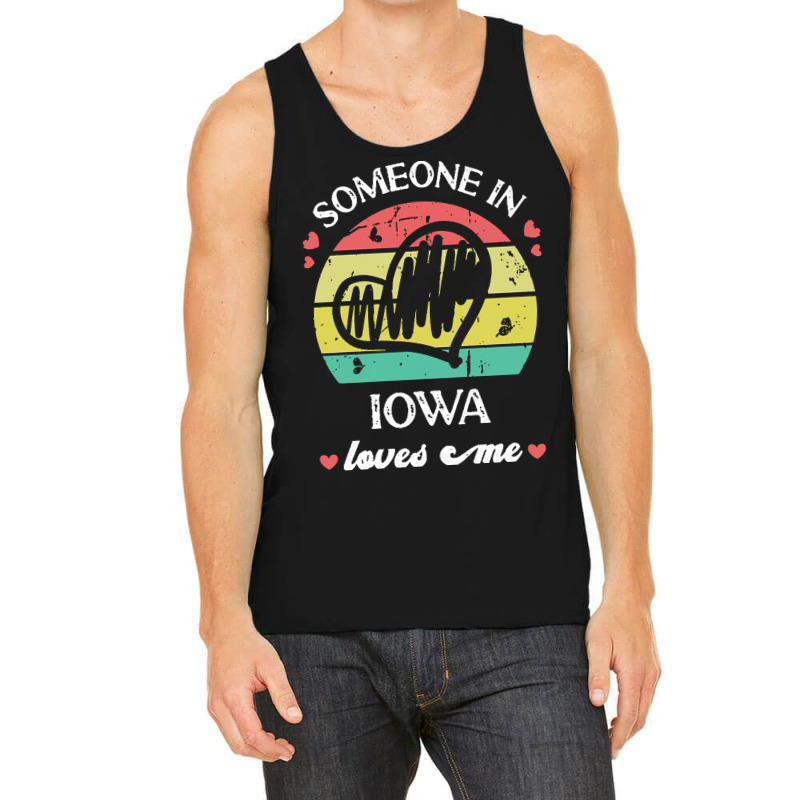 Someone In Iowa Loves Me T  Shirt Someone In Iowa Loves Me Funny Famil Tank Top | Artistshot