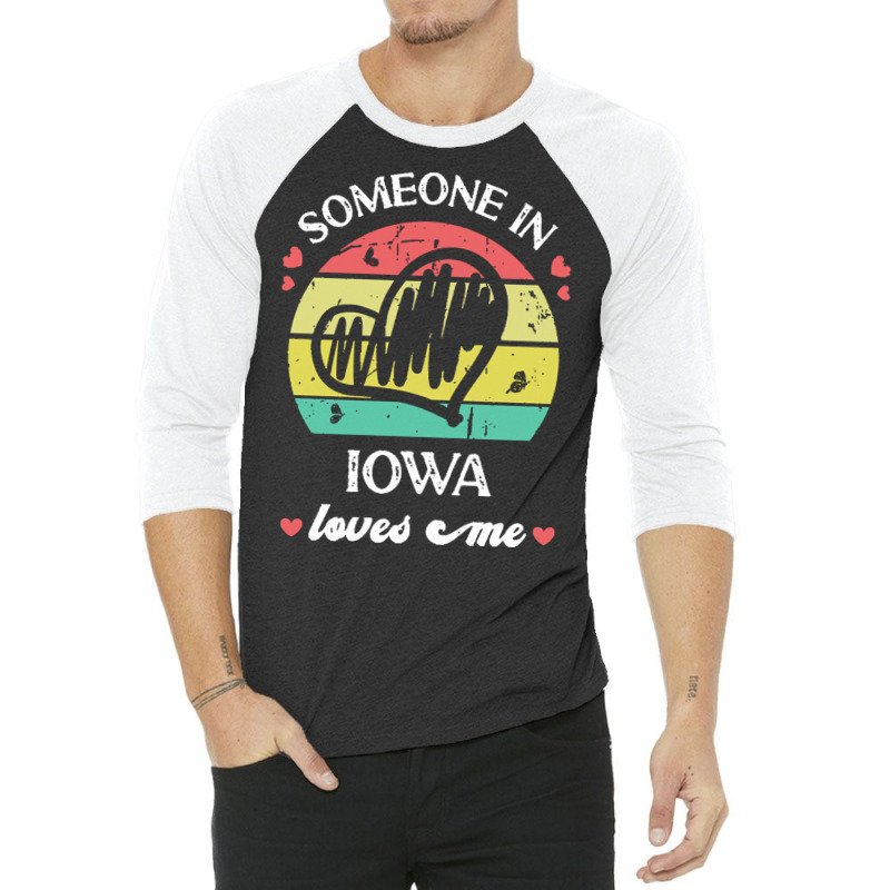 Someone In Iowa Loves Me T  Shirt Someone In Iowa Loves Me Funny Famil 3/4 Sleeve Shirt | Artistshot