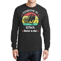 Someone In Iowa Loves Me T  Shirt Someone In Iowa Loves Me Funny Famil Long Sleeve Shirts | Artistshot