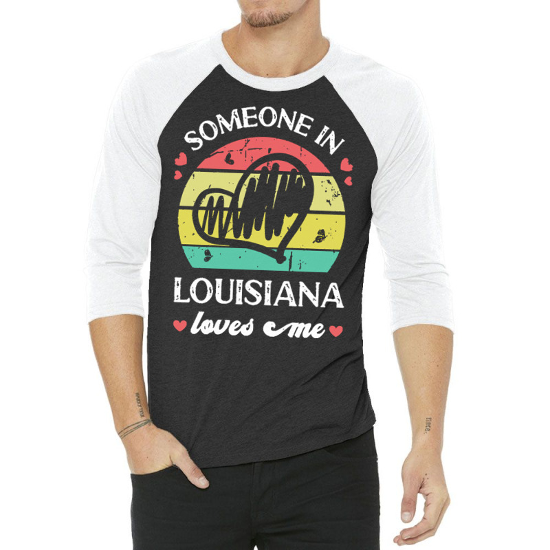 Someone In Louisiana Loves Me T  Shirt Someone In Louisiana Loves Me F 3/4 Sleeve Shirt | Artistshot