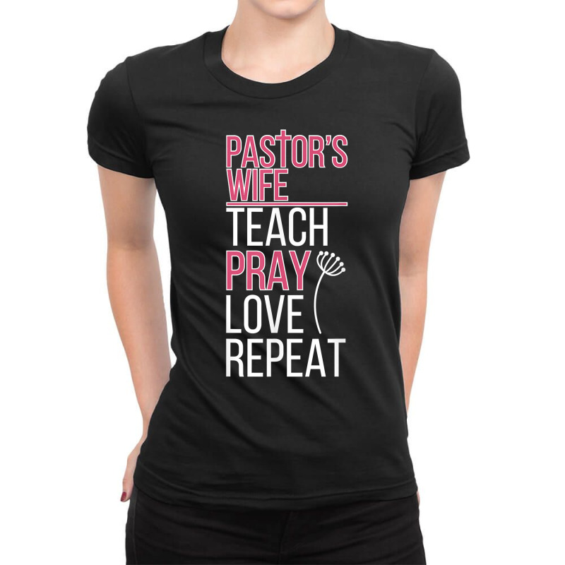 Pastor's Wife Teach Pray Love Pastor Wife Of A Pastor T Shirt Ladies Fitted T-Shirt by kaykemyjoa | Artistshot