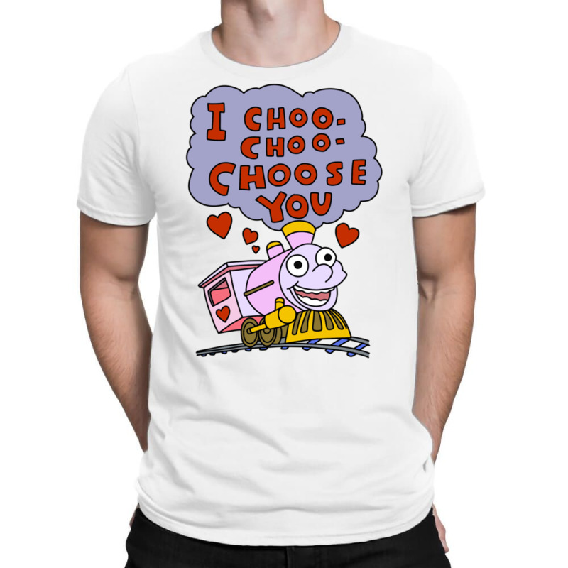 I Choo Choo Choose You T-shirt | Artistshot