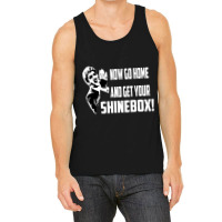 Limited Edition Now Go Home And Get Your Shinebox! Tank Top | Artistshot