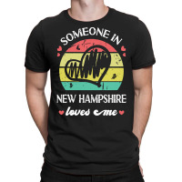 Someone In New Hampshire Loves Me T  Shirt Someone In New Hampshire Lo T-shirt | Artistshot